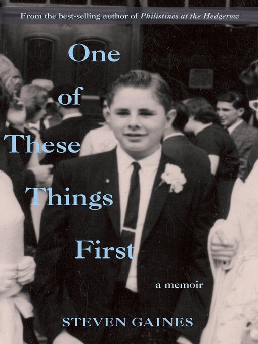 Title details for One of These Things First by Steven Gaines - Available